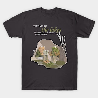 Take Me To The Lakes Where All The Poets Went To Die T-Shirt